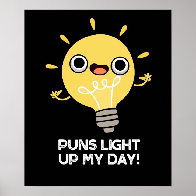 Puns Light Up My Day Funny Light Bulb Pun Dark BG Poster (Front)