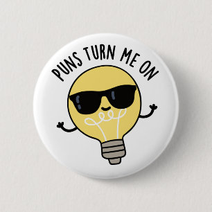 Puns Turn Me On Funny Light Bulb Pun  6 Cm Round Badge