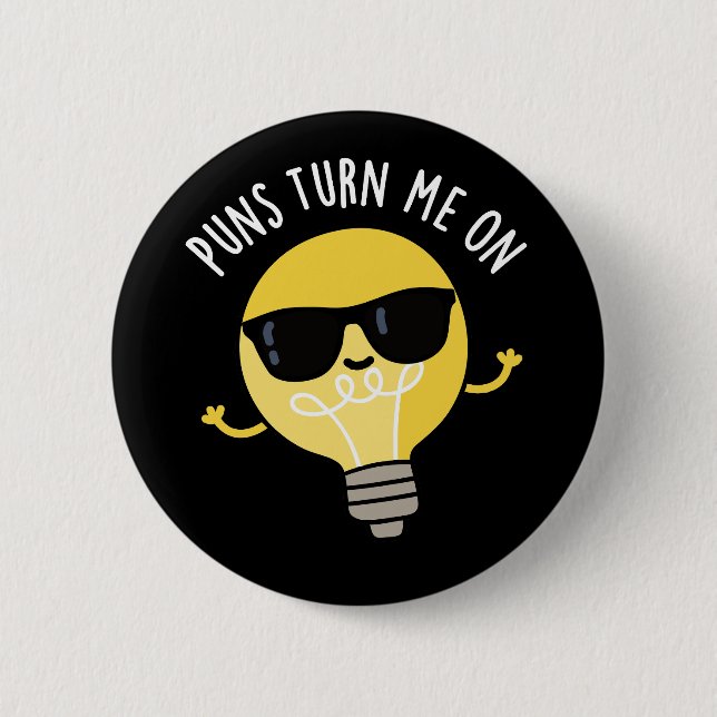 Puns Turn Me On Funny Light Bulb Pun Dark BG 6 Cm Round Badge (Front)