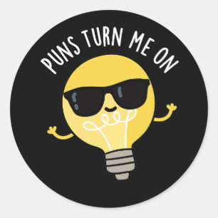 Puns Turn Me On Funny Light Bulb Pun Dark BG Classic Round Sticker
