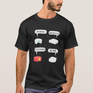 Puns With Brie Feta And Gouda Cheese T-Shirt