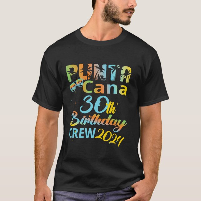 Punta Cana 30th Birthday Crew 2024 Happy 30 Years  T-Shirt (Front)