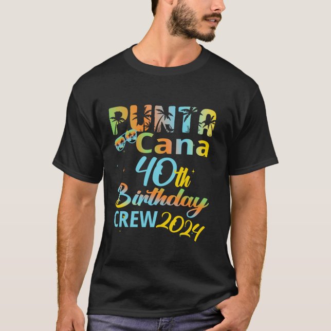 Punta Cana 40th Birthday Crew 2024 Happy 40 Years  T-Shirt (Front)