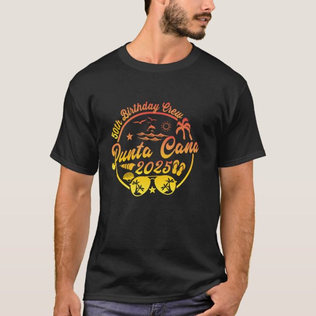 Punta Cana 50th Birthday Crew 2025 Vacation 50 Yea T-Shirt (Front)