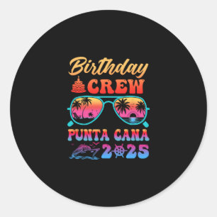 Punta Cana Birthday Crew Vacation Cruise 2025 Summ Classic Round Sticker