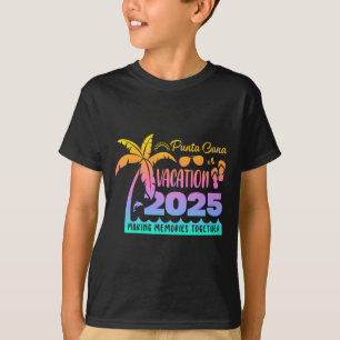 Punta Vacation Cana 2025 Making Memories Together T-Shirt