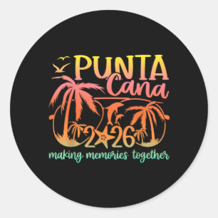 Punta Vacation Cana Making Memories Trip 2026 Classic Round Sticker