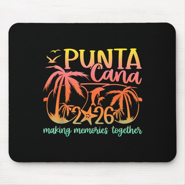 Punta Vacation Cana Making Memories Trip 2026 Mouse Mat (Front)