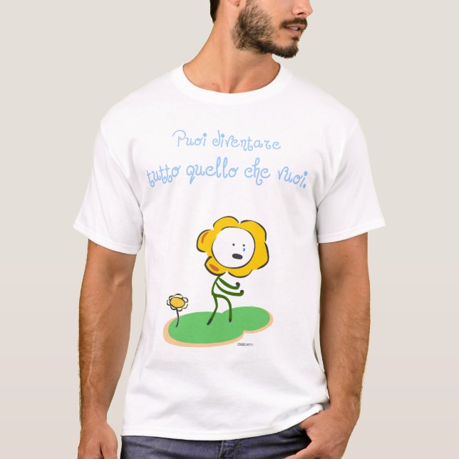 "Puoi diventare tutto quello che vuoi" T-Shirt (Front)