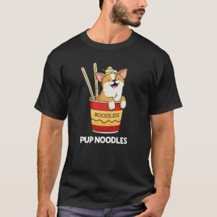 Pup Noodles Funny Cup Noodles Pun Dark BG T-Shirt