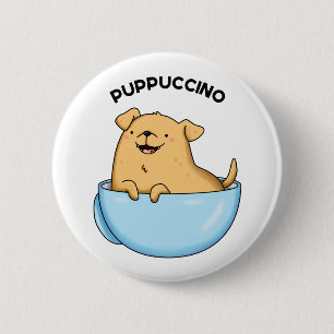 Pup-puccino Funny Cappuccino Pun  6 Cm Round Badge