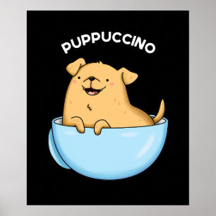 Pup-puccino Funny Cappuccino Pun Dark BG Poster
