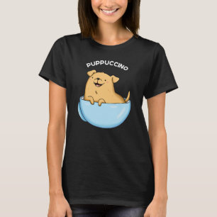 Pup-puccino Funny Cappuccino Pun Dark BG T-Shirt