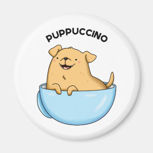 Pup-puccino Funny Cappuccino Pun Magnet