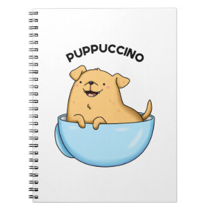 Pup-puccino Funny Cappuccino Pun  Notebook