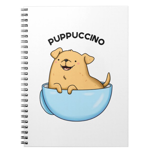Pup-puccino Funny Cappuccino Pun  Notebook (Front)