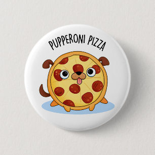 Pupperoni Pizza Cute Puppy Pizza Pun 6 Cm Round Badge