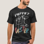 Puppet Master Ventriloquist Show Artist Puppeteer  T-Shirt<br><div class="desc">Puppet Master Ventriloquist Show Artist Puppeteer Hobby Work  .</div>