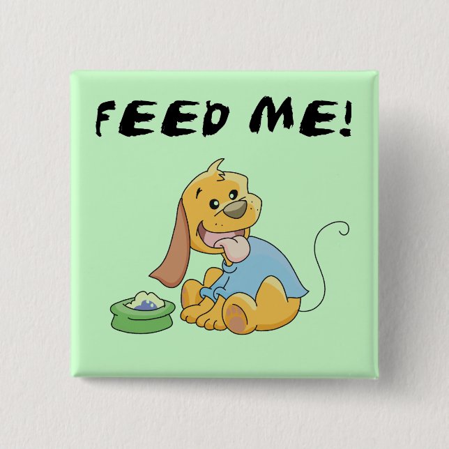 Puppy Feed Me Tshirts and Gifts 15 Cm Square Badge (Front)
