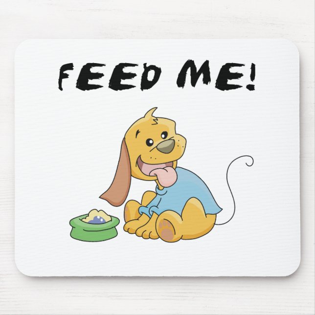 Puppy Feed Me Tshirts and Gifts Mouse Mat (Front)