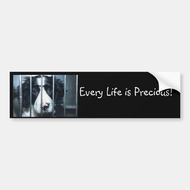 puppy in cage, Every Life is Precious! Bumper Sticker (Front)