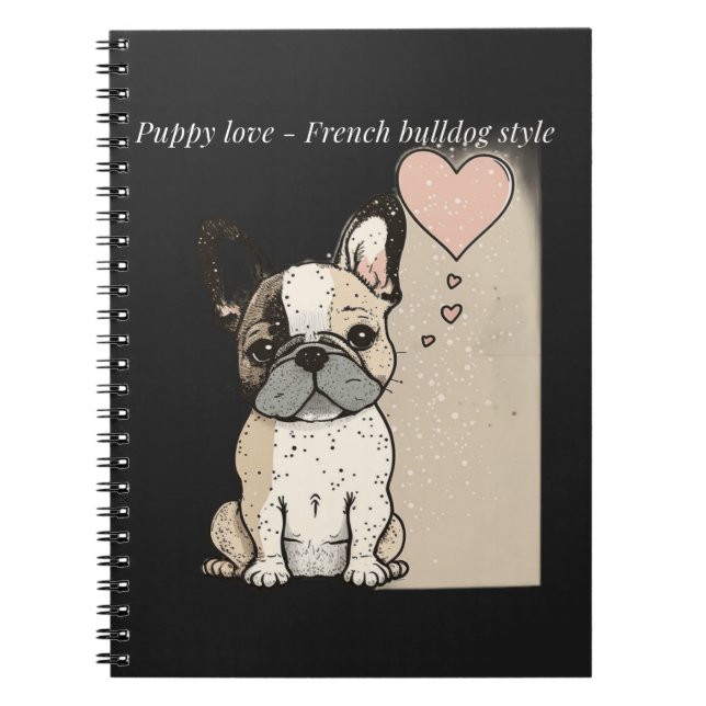 Puppy love - French bulldog style  Notebook (Front)