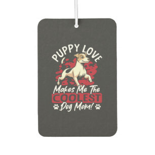 Puppy Love the Coolest Dog Mum! My Mum Is Cool Dog Car Air Freshener
