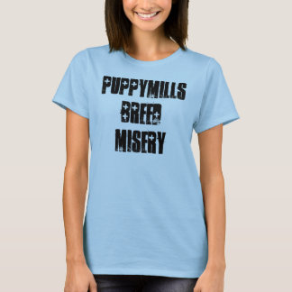 Puppymills Breed Misery T-Shirt