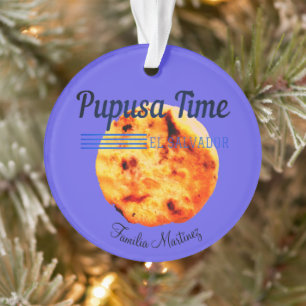 Pupusa Time Salvadorian Custom Name favourite food Ornament