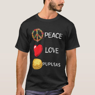 Pupusas Love Peace Heart Flower Sign El Salvadoria T-Shirt
