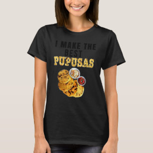 Pupusas Salvadoran Love Food Comida El Salvador Gu T-Shirt