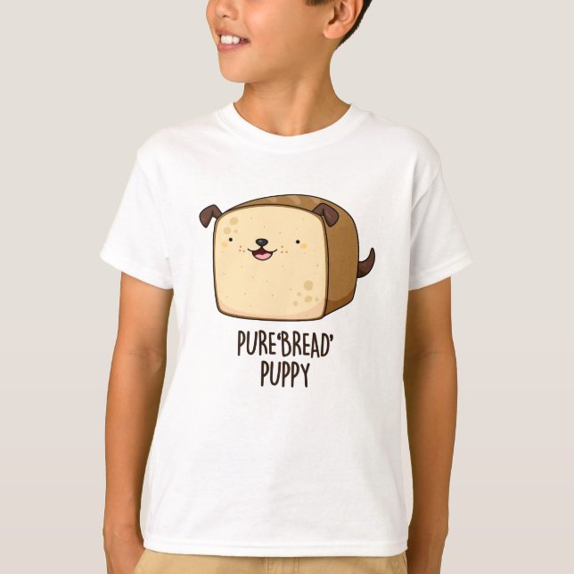 Pure Bread Puppy Funny Puppy Bread Pun  T-Shirt (Front)
