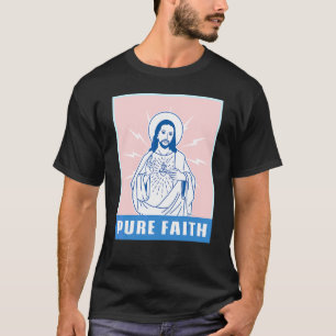 Pure Faith  Jesus Christ Church Religion Catholic  T-Shirt