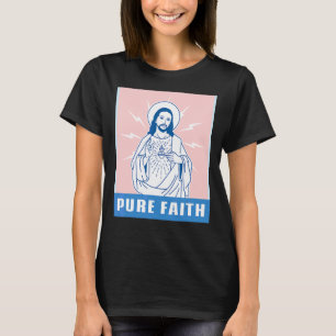 Pure Faith  Jesus Christ Church Religion Catholic  T-Shirt