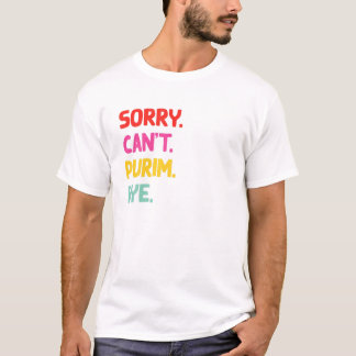 Purim Sorry Can't Funny Hebrew Jewish Holiday T-Shirt