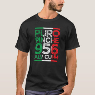 Puro Pinche 956 Alv Cuhh mexican flag colors distr T-Shirt