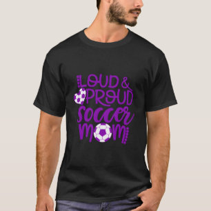 Purple And White Loud And Proud Soccer Mum Hoodie T-Shirt