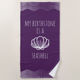Purple and White My Birthstone is a Seashell Beach Towel