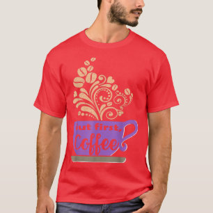 Purple Coffee Mug But First, Coffee Womens T-Shirt