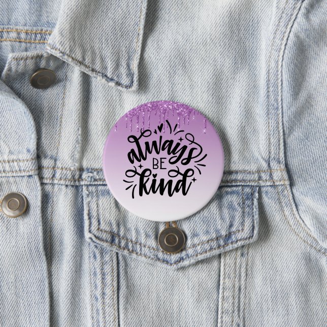 Purple Dripping Glitter/Always Be Kind 7.5 Cm Round Badge (In Situ)