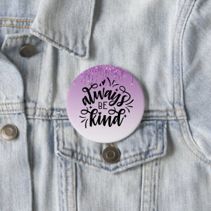Purple Dripping Glitter/Always Be Kind 7.5 Cm Round Badge