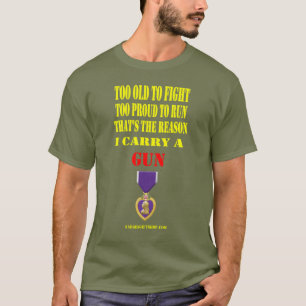 PURPLE HEART,  TOO OLD TO FIGHT, TOO PROUD TO RUN T-Shirt