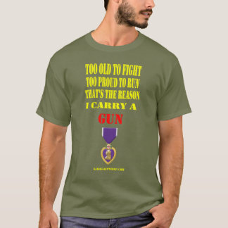 PURPLE HEART, TOO OLD TO FIGHT, TOO PROUD TO RUN T-Shirt