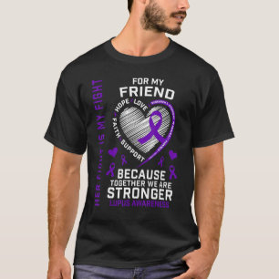 Purple Her Fight Is My Fight Friend Lupus Awarenes T-Shirt