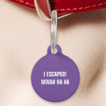 Purple I Escaped Mwah Ha Ha Funny Pet Tag<br><div class="desc">Bring humour to your pet's accessories with this purple tag. Featuring the playful message: "I escaped! Mwah ha ha, " this tag is perfect for pet owners who love a good laugh. Made from durable materials and designed for clear readability, this tag ensures your pet’s safety while adding a fun...</div>