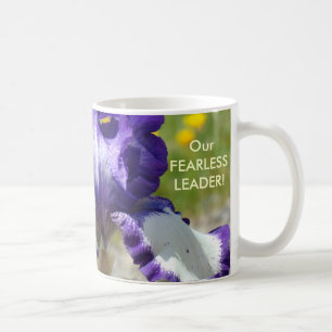 PURPLE IRIS FLOWER Coffee Cup OUR FEARLESS LEADER!