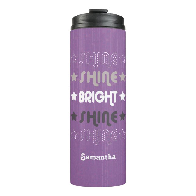 Purple Shine. Shine. Bright. Shine. Shine. Thermal Tumbler (Front)