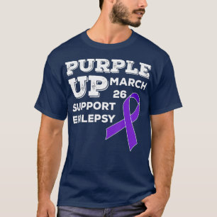 Purple UP March 26 Support Epilepsy Awareness Day  T-Shirt