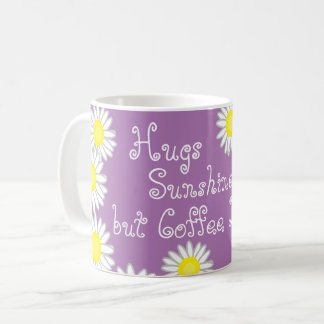Purple Yellow and White Daisy Fun Saying Coffee Mug