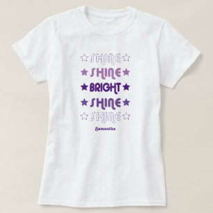 Purples Shine. Shine. Bright. Shine. Shine. T-Shirt